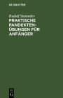 Praktische Pandektenübungen für Anfänger: Zum akademischen Gebrauche und zum Selbststudium
