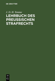 Title: Lehrbuch des Preußischen Strafrechts, Author: J. D. H. Temme