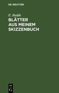 Title: Blätter aus meinem Skizzenbuch: Gesammelte kleine Erzählungen, Author: E. Budde