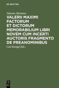 Title: Valerii Maximi Factorum et dictorum memorabilium libri novem cum incerti auctoris fragmento de preanominibus, Author: Valerius Maximus