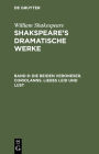 Die beiden Veroneser. Coriolanns. Liebes Leid und Lust