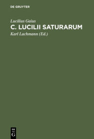 Title: C. Lucilii Saturarum, Author: Lucilius Gaius
