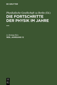Title: Die Fortschritte der Physik im Jahre .... 1856, Jahrgang 12, Author: A. Krönig