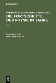 Title: Die Fortschritte der Physik im Jahre .... 1860, Jahrgang 16, Author: E. Jochmann
