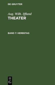 Title: Herbstag: Ein Lustspiel in fünf Aufzügen, Author: Aug. Wilh. Iffland