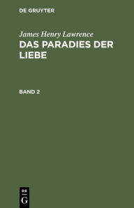 Title: James Henry Lawrence: Das Paradies der Liebe. Band 2, Author: James Henry Lawrence