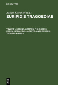 Title: Hecuba, Orestes, Phoenissae, Medea, Hippolytus, Alcestis, Andromacha, Troades, Rhesus, Author: Euripides