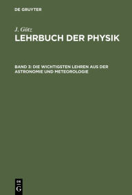 Title: Die Wichtigsten Lehren Aus Der Astronomie Und Meteorologie, Author: J. G tz