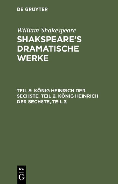 K nig Heinrich der Sechste, Teil 2. K nig Heinrich der Sechste, Teil 3