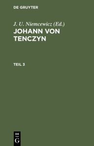 Title: Johann von Tenczyn. Teil 3, Author: J. U. Niemcewicz