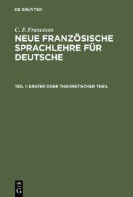 Title: Erster Oder Theoretischer Theil, Author: C. F. Franceson