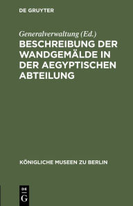 Title: Beschreibung der Wandgemälde in der Aegyptischen Abteilung, Author: Generalverwaltung