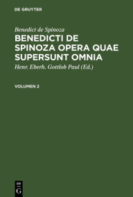 Title: Benedict de Spinoza: Benedicti de Spinoza Opera quae supersunt omnia. Volumen 2, Author: Benedicti De Spinoza