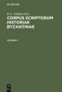 Corpus Scriptorum Historiae Byzantinae. Georgii Pachymeris de Michaele Et Andronico Palaeologis Libri Tredecim. Volumen 1