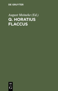 Title: Q. Horatius Flaccus, Author: August Meineke