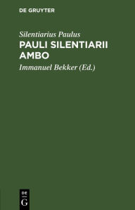 Title: Pauli Silentiarii Ambo: Ex codice Palatino Anthologiae, Author: Silentiarius Paulus