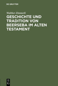 Title: Geschichte Und Tradition Von Beerseba Im Alten Testament, Author: Walther Zimmerli