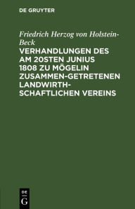 Title: Verhandlungen des am 20sten Junius 1808 zu Mögelin zusammengetretenen landwirthschaftlichen Vereins, Author: Friedrich Herzog von Holstein-Beck