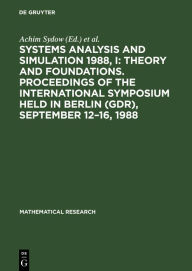 Title: Systems Analysis and Simulation 1988, I: Theory and Foundations. Proceedings of the International Symposium held in Berlin (GDR), September 12-16, 1988, Author: Achim Sydow