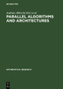Parallel Algorithms and Architectures: Proceedings of the International Workshop on Parallel Algorithms and Architectures held in Suhl (GDR), May 25-30, 1987