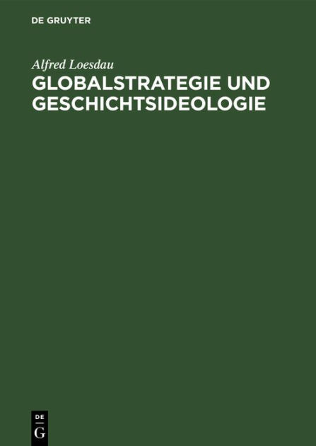 Globalstrategie Und Geschichtsideologie Zur Analyse Der B Rgerlichen