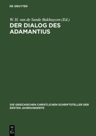 Title: Der Dialog des Adamantius, Author: W. H. van de Sande Bakhuyzen