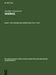 Title: Die Chronik des Hieronymus, Teil 1: Text, Author: Eusebius Caesariensis