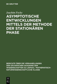 Title: Asymptotische Entwicklungen mittels der Methode der stationären Phase, Author: Joachim Focke