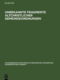Title: Unbekannte Fragmente Altchristlicher Gemeindeordnungen, Author: Eduard Von Der Goltz