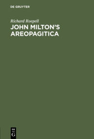 Title: John Milton's Areopagitica: Eine Rede Fï¿½r Die Pressefreiheit an Das Parlament Von England, 1644, Author: Richard Roepell