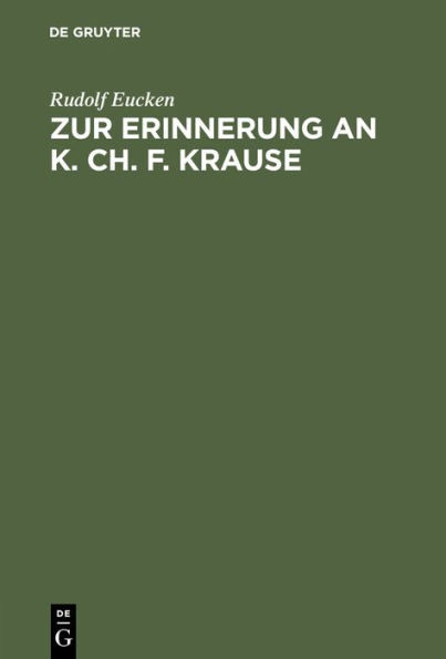 Zur Erinnerung an K. Ch. F. Krause: Festrede Gehalten Zu Eisenberg Am 100. Geburtstage Des Philosophen