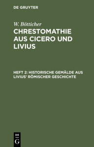 Title: Historische Gemälde aus Livius' römischer Geschichte, Author: W. B tticher