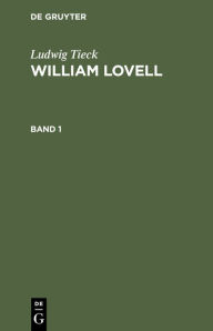 Title: Ludwig Tieck: William Lovell. Band 1, Author: Ludwig Tieck