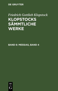 Title: Messias, Band 4, Author: Friedrich Gottlieb Klopstock