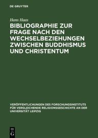 Title: Bibliographie Zur Frage Nach Den Wechselbeziehungen Zwischen Buddhismus Und Christentum, Author: Hans Haas