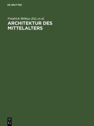 Title: Architektur des Mittelalters: Funktion und Gestalt, Author: Friedrich Möbius