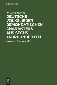 Title: Deutsche Volkslieder demokratischen Charakters aus sechs Jahrhunderten, Author: Wolfgang Steinitz