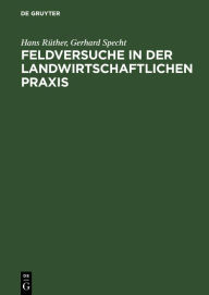 Title: Feldversuche in der Landwirtschaftlichen Praxis, Author: Hans Rüther