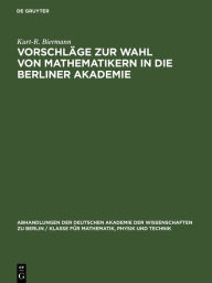 Title: Vorschläge zur Wahl von Mathematikern in die Berliner Akademie: Ein Beitrag zur Gelehrten- und Mathematikgeschichte des 19. Jahrhunderts, Author: Kurt-R. Biermann