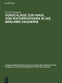 Vorschläge zur Wahl von Mathematikern in die Berliner Akademie: Ein Beitrag zur Gelehrten- und Mathematikgeschichte des 19. Jahrhunderts