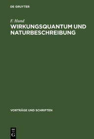 Title: Wirkungsquantum und Naturbeschreibung: Vortrag gehalten in der Gedenkfeier für Max Planck am Leibniztage, dem 1. Juli 1948, Author: F. Hund