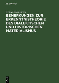 Title: Bemerkungen zur Erkenntnistheorie des dialektischen und historischen Materialismus, Author: Arthur Baumgarten