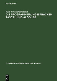 Title: Die Programmierungssprachen Pascal und Algol 68, Author: Karl-Heinz Bachmann