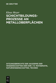 Title: Schichtbildungsprozesse an Metalloberflächen, Author: Klaus Meyer