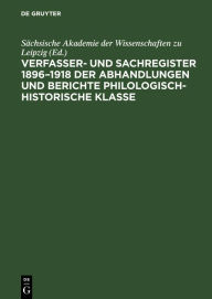 Title: Verfasser- und Sachregister 1896-1918 der Abhandlungen und Berichte Philologisch-Historische Klasse, Author: Sächsische Akademie der Wissenschaften zu Leipzig