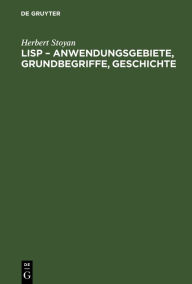 Title: LISP - Anwendungsgebiete, Grundbegriffe, Geschichte, Author: Herbert Stoyan