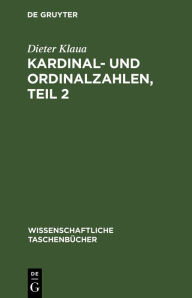 Title: Kardinal- und Ordinalzahlen, Teil 2: Einführung in die Allgemeine Mengenlehre III/2, Author: Dieter Klaua