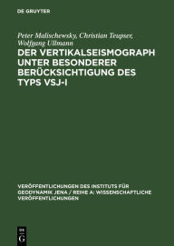 Title: Der Vertikalseismograph unter besonderer Berücksichtigung des Typs VSJ-I, Author: Peter Malischewsky