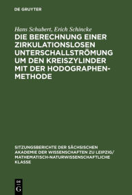 Title: Die Berechnung einer zirkulationslosen Unterschallströmung um den Kreiszylinder mit der Hodographenmethode, Author: Hans Schubert