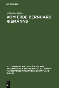 Title: Vom Erbe Bernhard Riemanns, Author: Wilhelm Maier